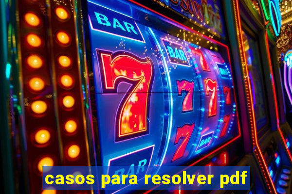 casos para resolver pdf